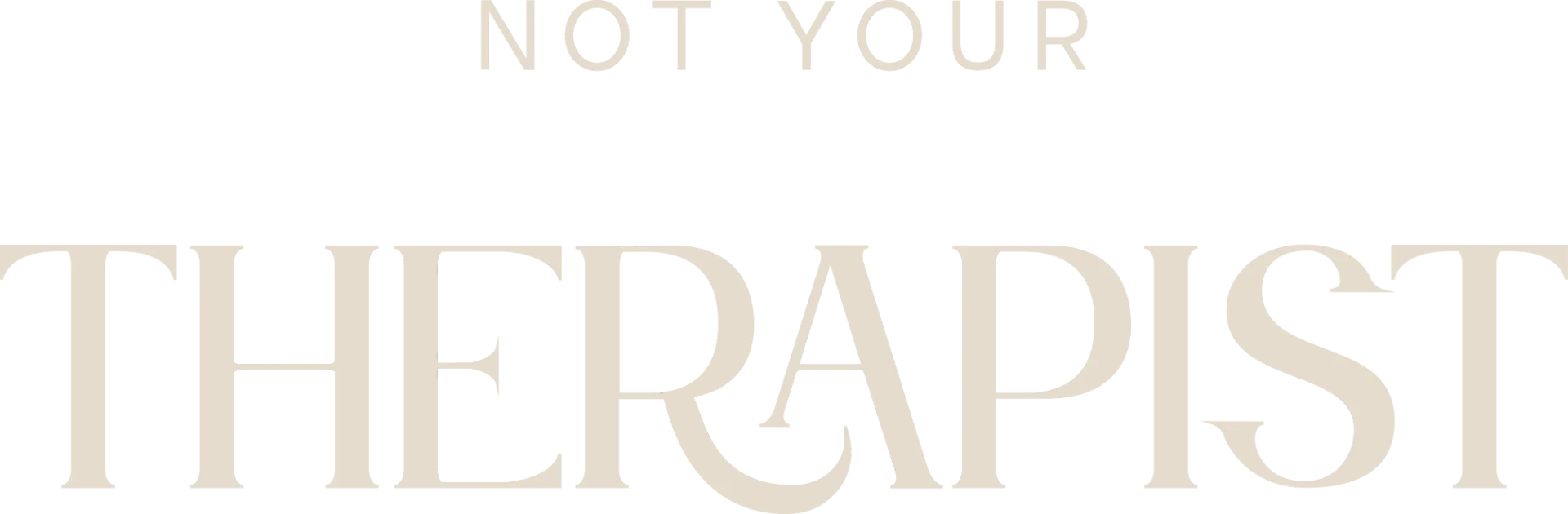 Not Your Therapist